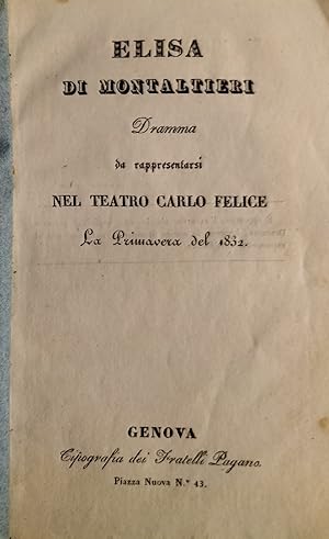 Elisa di Montaltieri. Dramma da rappresentarsi nel Teatro Carlo Felice la Primavera del 1832