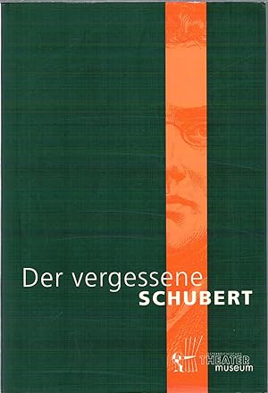 Bild des Verkufers fr Der vergessene Schubert - Franz Schubert auf der B?hne zum Verkauf von Antiquariat Hans Wger