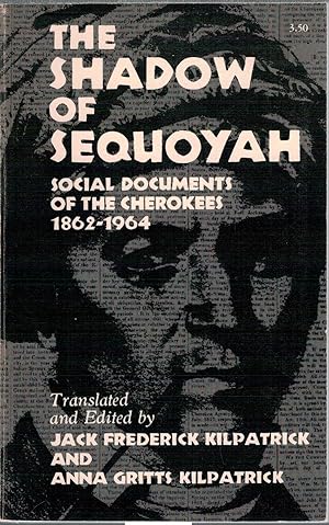 Image du vendeur pour The Shadow of Sequoyah - Social Documents of the Cherokees 1862 - 1964 mis en vente par Antiquariat Hans Wger
