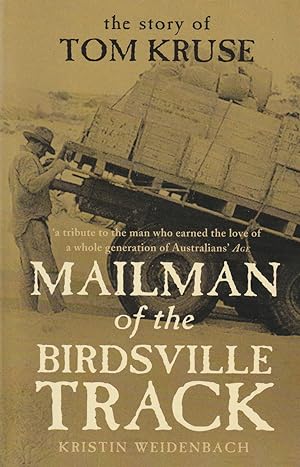 Imagen del vendedor de Mailman of the Birdsville Track The Story of Tom Kruse - 'A tribute to the man who earned the love of a whole generation of Australians' Age a la venta por Haymes & Co. Bookdealers