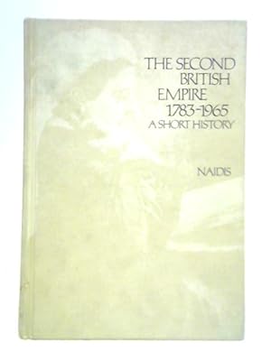 Imagen del vendedor de Second British Empire, 1783-1965: A Short History a la venta por World of Rare Books