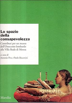 Imagen del vendedor de Lo spazio della consapevolezza : contributi per un museo dell'Ottocento lombardo alla Villa reale di Monza a la venta por Messinissa libri