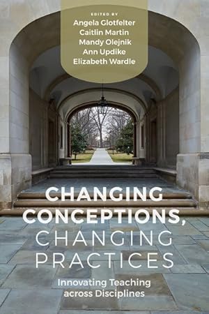 Seller image for Changing Conceptions, Changing Practices : Innovating Teaching Across Disciplines for sale by GreatBookPrices