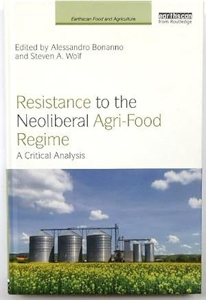 Bild des Verkufers fr Resistance to the Neoliberal Agri-Food Regime: A Critical Analysis zum Verkauf von PsychoBabel & Skoob Books