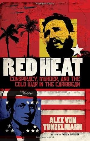 Seller image for Red Heat: Conspiracy, Murder, and the Cold War in the Caribbean Von Tunzelmann, Alex for sale by Bookmanns UK Based, Family Run Business.