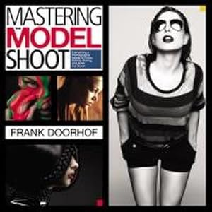 Seller image for Mastering the Model Shoot : Everything a Photographer Needs to Know Before, During, and After the Shoot for sale by AHA-BUCH GmbH