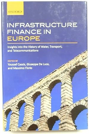 Imagen del vendedor de Infrastructure Finance in Europe: Insights Into the History of Water, Transport and Telecommunications a la venta por PsychoBabel & Skoob Books