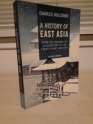 A History of East Asia: From the Origins of Civilization to the Twenty-First Century Second Edition