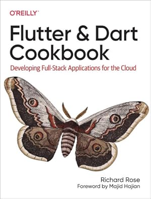 Image du vendeur pour Flutter and Dart Cookbook : Developing Full-stack Applications for the Cloud mis en vente par GreatBookPrices