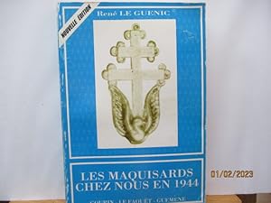 Les Maquisards chez nous en 1944 - Gourin - Le Faoûet - Guéméné - Bretagne