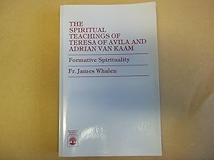 The Spiritual Teachings of Teresa of Avila and Adrian van Kaam: Formative Spirituality