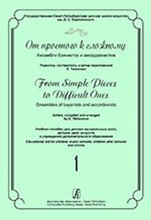 From Simple Pieces to Difficult Ones. Ensembles of bayanists and accordionists. Volume 1. Educati...
