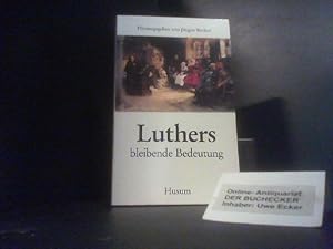 Bild des Verkäufers für Luthers bleibende Bedeutung. hrsg. von Jürgen Becker / Husum-Taschenbuch zum Verkauf von Der Buchecker