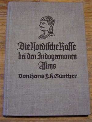 Seller image for Die Nordische Rasse bei den Indogermanen Asiens. Zugleich ein Beitrag zur Frage nach der Urheimat und Rassenherkunft der Indogermanen for sale by Versandantiquariat Guba