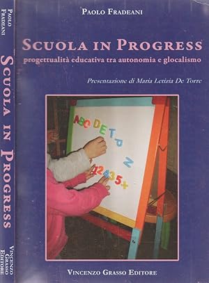 Bild des Verkufers fr Scuola in Progress Progettualit educativa tra autonomia e glocalismo zum Verkauf von Biblioteca di Babele