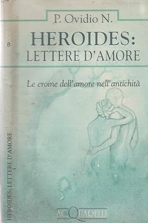 Bild des Verkufers fr Heroides: lettere d'amore Le eroine dell'amore nell'antichit zum Verkauf von Biblioteca di Babele