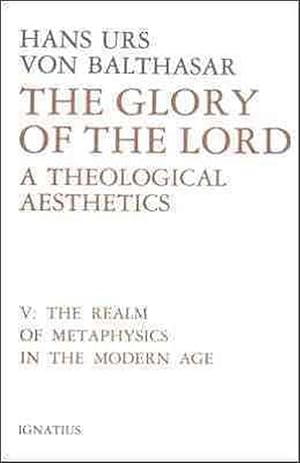 Seller image for Glory of the Lord Volume 5: A Theological Aesthetics: The Realm of Metaphysics in the Modern Age (Hardcover) for sale by AussieBookSeller