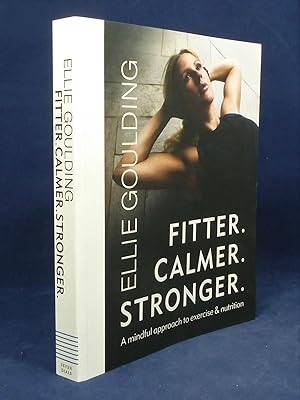 Seller image for Fitter, Calmer, Stronger - a mindful approach to exercise and nutrition *SIGNED First Edition, 1st printing* for sale by Malden Books