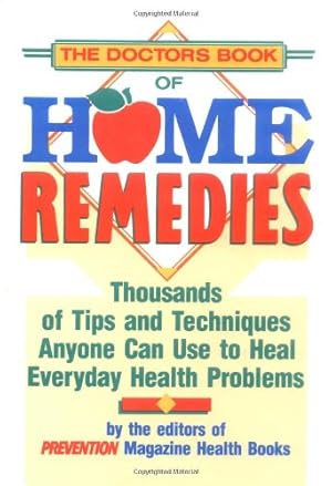 Seller image for The Doctor's Book of Home Remedies: Thousands of Tips and Techniques Anyone Can Use to Heal Everyday Health Problems for sale by Redux Books