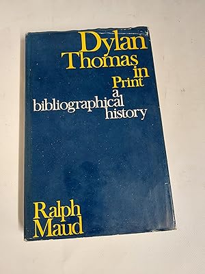 Seller image for Dylan Thomas In Print A Bibliographical History Appendix 1969 - 71 Compiled By Walford Davies for sale by Cambridge Rare Books