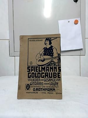 Spielmanns Goldgrube : 150 Lieder und Gesänge zur Gitarre oder Laute. Gesammelt und gesetzt von O...