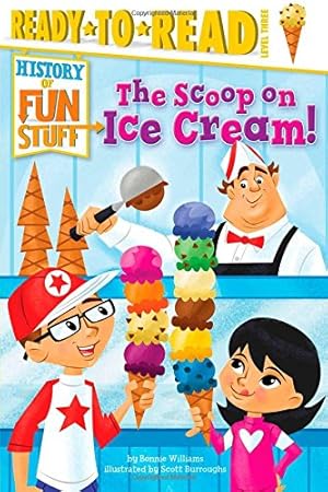 Seller image for The Scoop on Ice Cream!: Ready-to-Read Level 3 (History of Fun Stuff) for sale by Reliant Bookstore