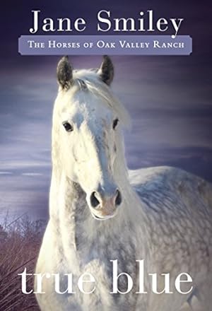 Seller image for True Blue: Book Three of the Horses of Oak Valley Ranch for sale by Reliant Bookstore