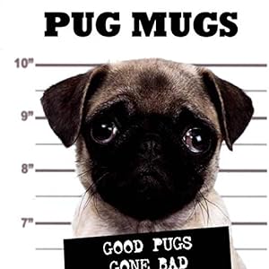 Image du vendeur pour Pug Mugs: Good Pugs Gone Bad mis en vente par Reliant Bookstore