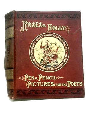 Seller image for Roses & Holly and Pen & Pencil Pictures from the Poets for sale by World of Rare Books