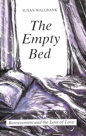Imagen del vendedor de The Empty Bed: Bereavement and the Loss of Love a la venta por M Godding Books Ltd