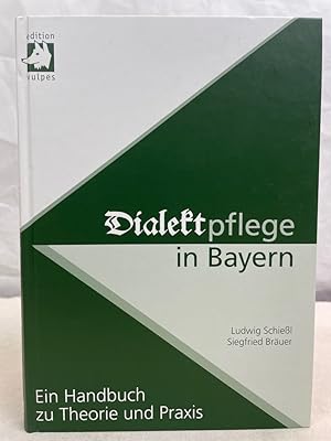Bild des Verkufers fr Dialektpflege in Bayern : ein Handbuch zu Theorie und Praxis. Ludwig Schiel/Siegfried Bruer zum Verkauf von Antiquariat Bler