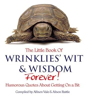 Bild des Verkufers fr The Little Book of Wrinklies' Wit and Wisdom Forever zum Verkauf von WeBuyBooks