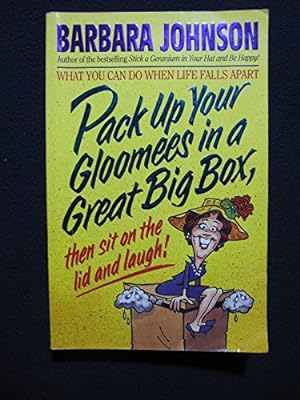 Seller image for Pack Up Your Gloomies in a Great Big Box, Then Sit On the Lid and Laugh! for sale by WeBuyBooks