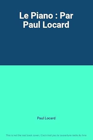 Seller image for Le Piano : Par Paul Locard for sale by Ammareal