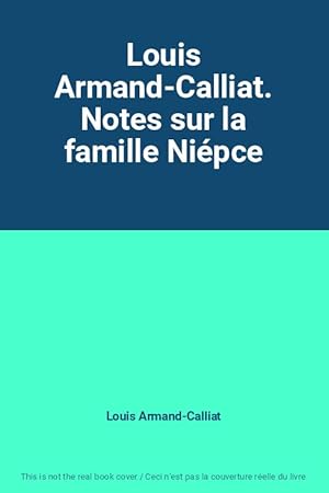 Bild des Verkufers fr Louis Armand-Calliat. Notes sur la famille Nipce zum Verkauf von Ammareal