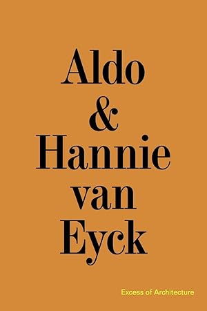 Bild des Verkufers fr Aldo & Hannie van Eyck. Excess of Architecture / Everything Without Content 221 zum Verkauf von moluna