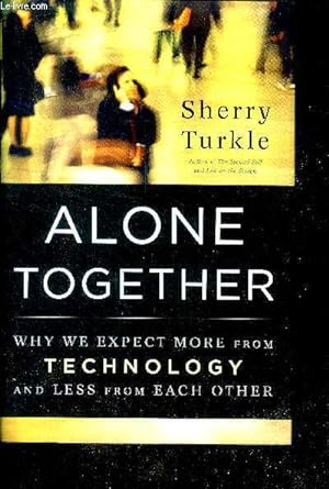 Alone Together - Why We Expect More from Technology and Less from Each Other + envoi de l'auteur