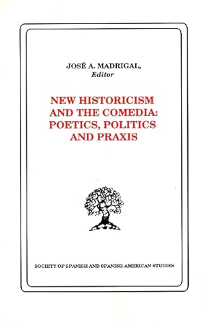 Imagen del vendedor de New Historicism and the Comedia: Poetics, Politics, and Praxis a la venta por LEFT COAST BOOKS