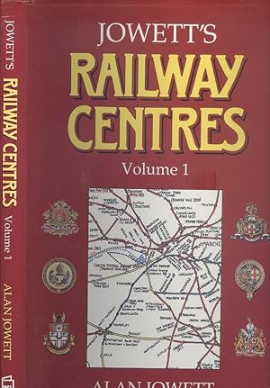 Seller image for Jowett's Atlas of Railway Centres of Great Britain Showing Their Development from the Earliest Times up to and Including the 1990s - Volume One for sale by Dereks Transport Books