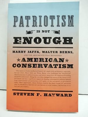 Immagine del venditore per Patriotism Is Not Enough: Harry Jaffa, Walter Berns, and the Arguments that Redefined American Conservatism venduto da Imperial Books and Collectibles