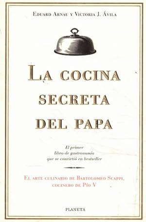 Seller image for La cocina secreta del Papa. El arte culinario de Bartolomeo Scappi, cocinero de Po V for sale by Librera Cajn Desastre
