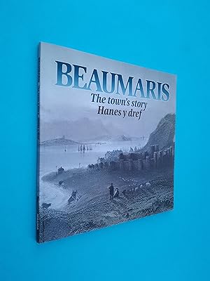 Bild des Verkufers fr Beaumaris: The Town's Story / Hanes Y Dref (Bilingual) zum Verkauf von Books & Bobs