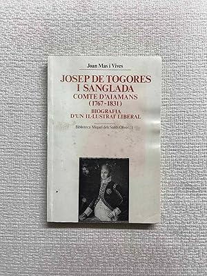 Seller image for Josep de Togores i Sanglada. Comte d'Aiamans (1767-1831). Biografia d'un illustrat liberal for sale by Campbell Llibres