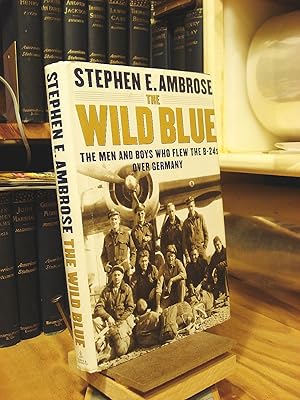 Immagine del venditore per The Wild Blue: The Men and Boys Who Flew the B24s over Germany 1944-45 venduto da Henniker Book Farm and Gifts
