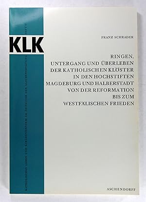 Imagen del vendedor de Ringen, Untergang und berleben der katholischen Klster in den Hochstiften Magdeburg und Halberstadt von der Reformation bis zum Westflischen Frieden. (Katholisches Leben und Kirchenreform im Zeitalter der Glaubensspaltung, 37). a la venta por Brbel Hoffmann