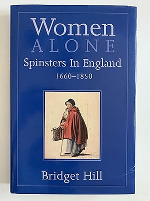 Women Alone: Spinsters in Britain 1660-1850