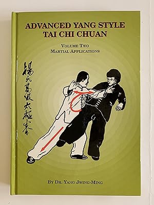 Advanced Yang Style Tai Chi Chuan: Martial Applications. Volume Two.