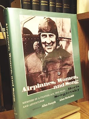 Image du vendeur pour Airplanes, Women, and Song: Memoirs of a Fighter Ace, Test Pilot, and Adventurer mis en vente par Henniker Book Farm and Gifts