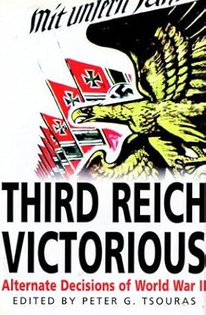 Immagine del venditore per Third Reich Victorious: Alternate Decisions of World War II venduto da WeBuyBooks