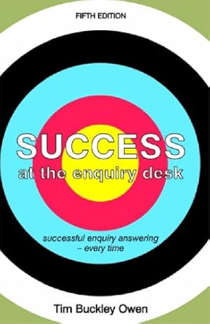 Bild des Verkufers fr Success at the Enquiry Desk: Successful Enquiry Answering Everytime zum Verkauf von WeBuyBooks